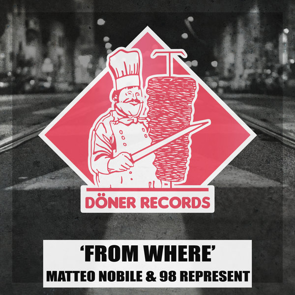 Matteo Nobile & 98 Represent - From Where / Doner Digital Records