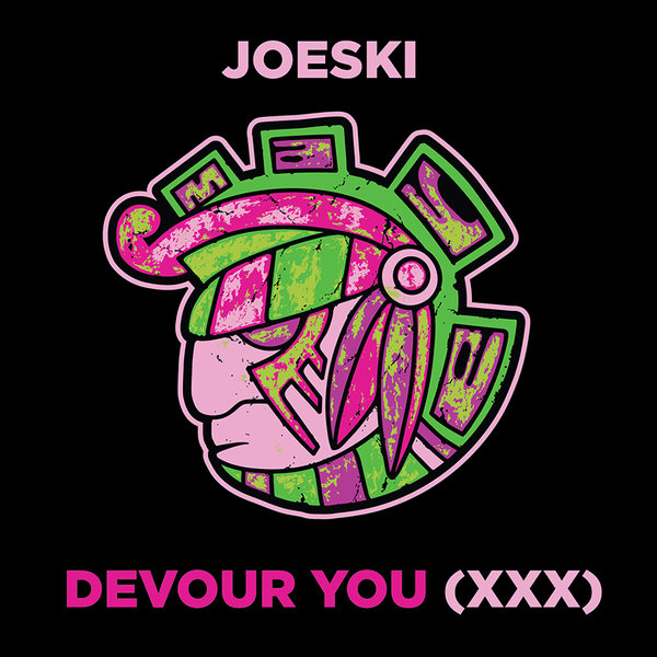 Joeski - Devour You (XXX) / Maya