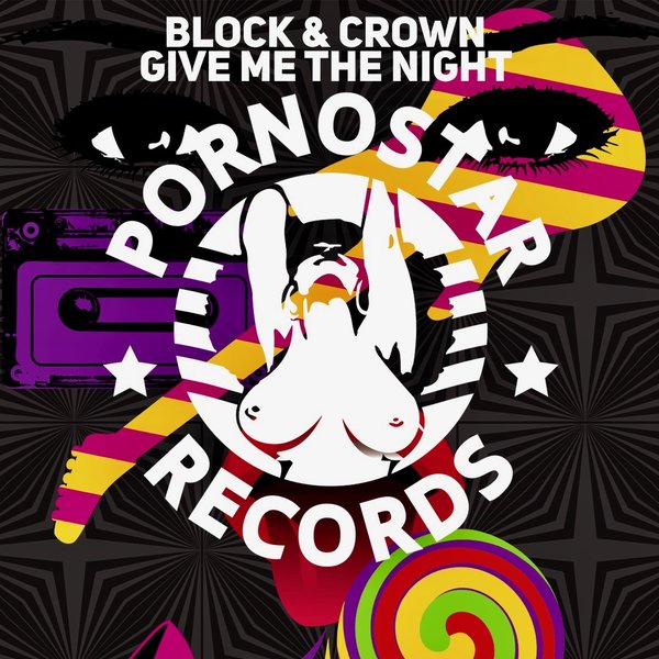 Block & Crown - Give Me The Night / PornoStar Records (US)