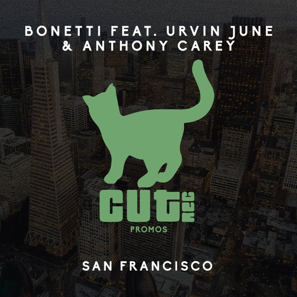 Bonetti Feat. Urvin June & Anthony Carey - San Francisco / Cut Rec Promos