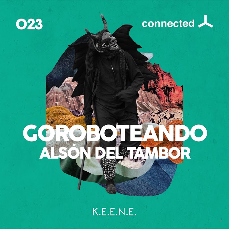 K.E.E.N.E. - Goroboteando alson del Tambor / Connected