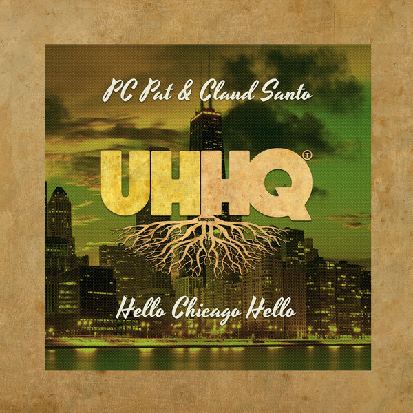 Pc Pat & Claud Santo - Hello Chicago Hello / UHHQ