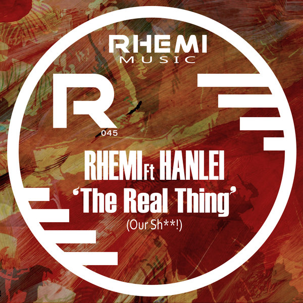 Rhemi feat. Hanlei - The Real Thing (Our Sh**!) / Rhemi Music