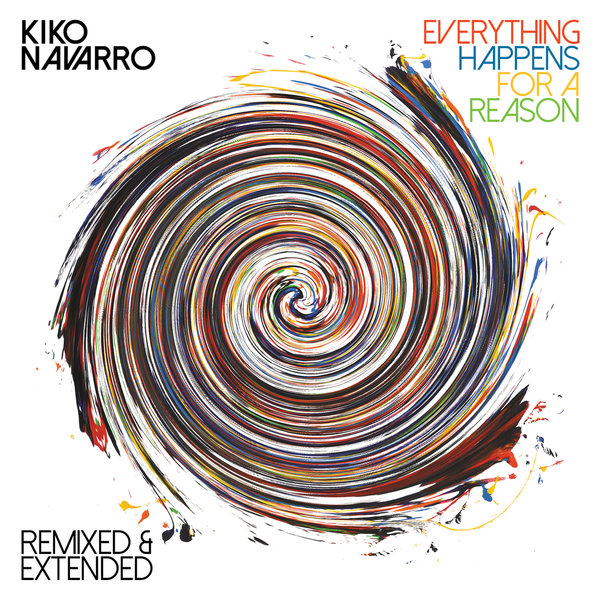 Kiko Navarro - Everything Happens For A Reason - Remixed & Extended / BBE