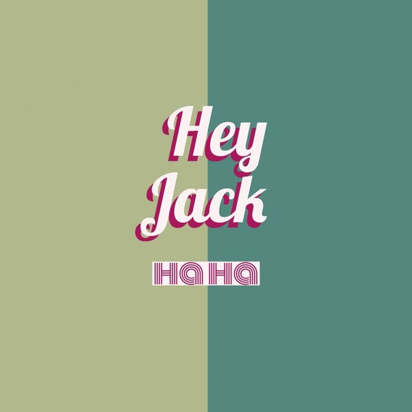 Hey Jack - Ha Ha / Hey Jack
