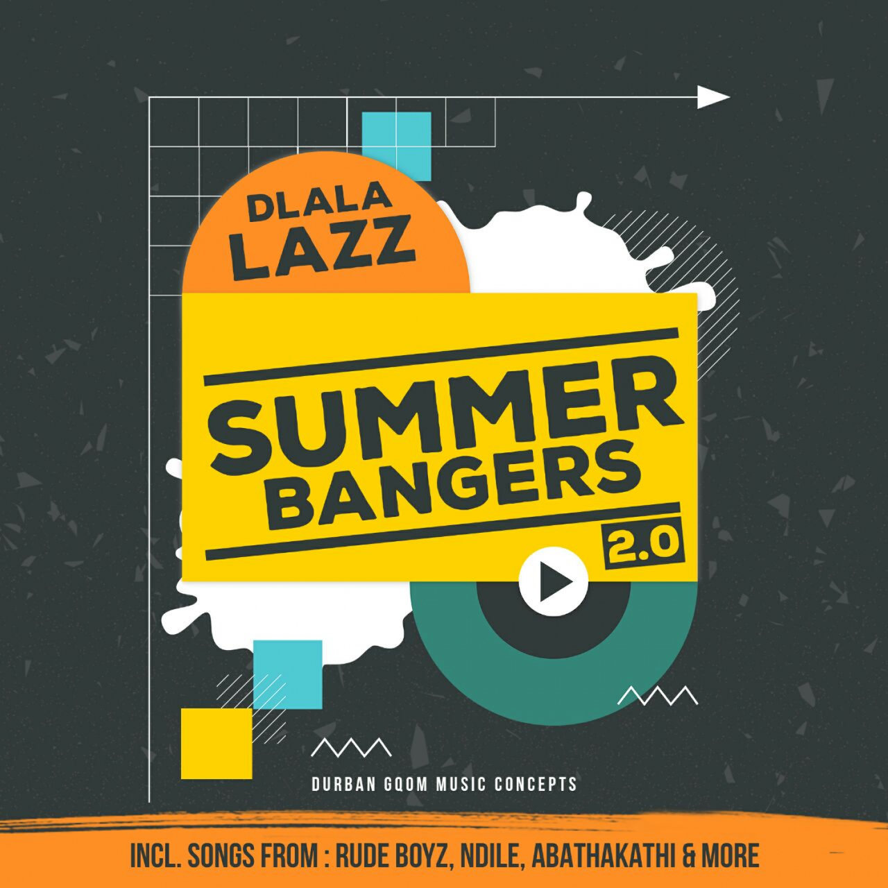 Dlala Lazz - Summer Bangers 2.0 / Durban Gqom Music Concepts
