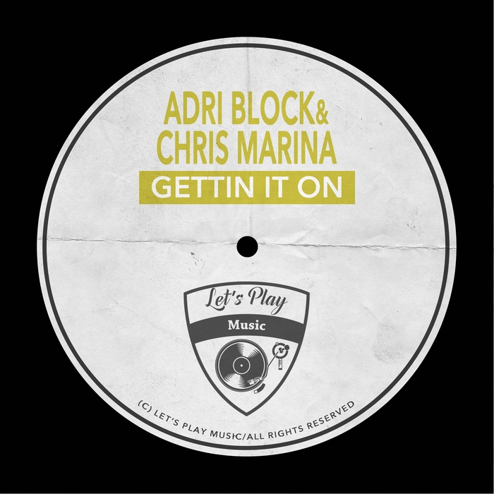 Adri Block & Chris Marina - Gettin It On / Let's Play Music