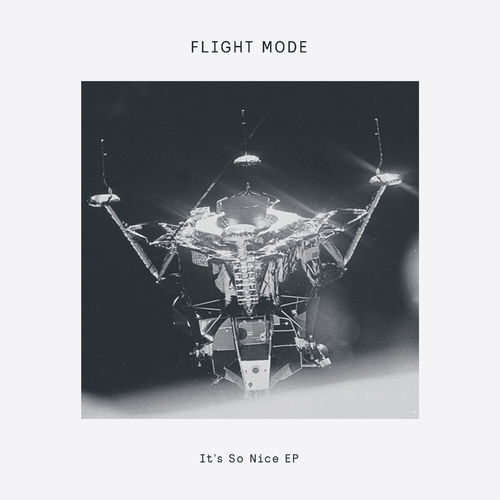 Flight Mode - It’s So Nice / Delusions of Grandeur