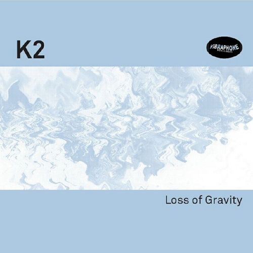 K2 - Loss Of Gravity / Vibraphone Records