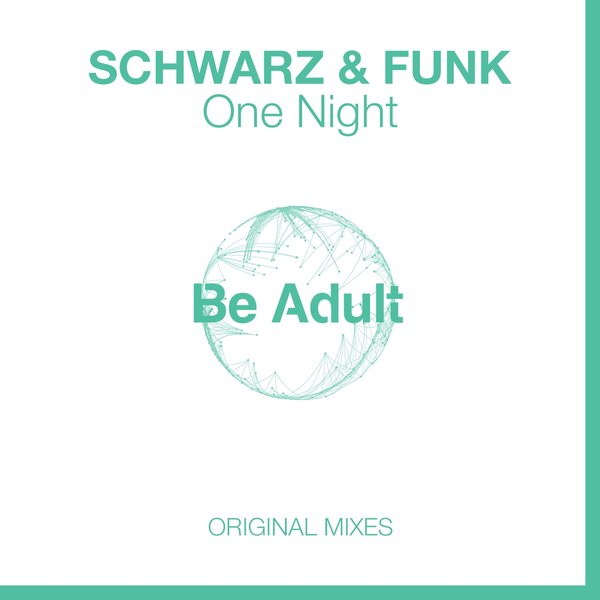 Schwarz & Funk - One Night / Be Adult Music