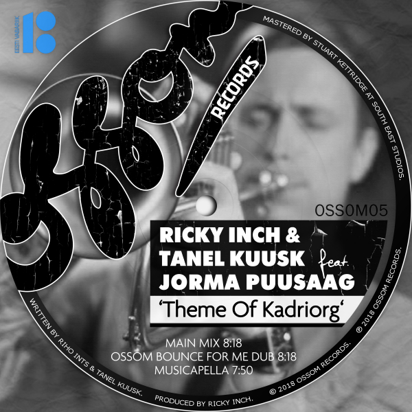 Ricky Inch & Tanel Kuusk ft Jorma Puusaag - Theme Of Kadriorg / Ossom Records