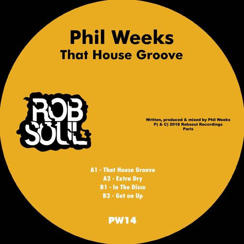 Phil Weeks - That House Groove / Robsoul