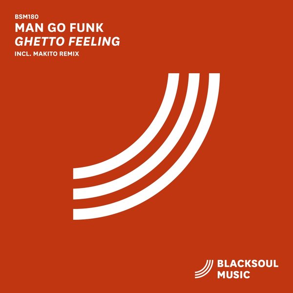 Man Go Funk - Ghetto Feeling / Blacksoul Music