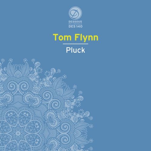 Tom Flynn - Pluck / Dessous Recordings