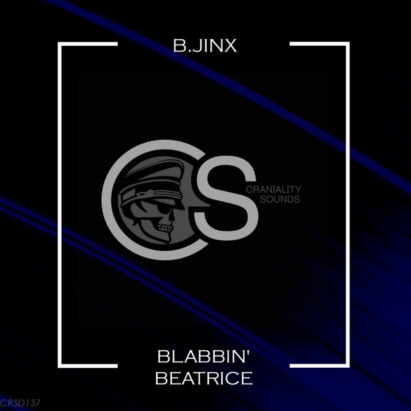 B.JINX - Blabbin' Beatrice / Craniality Sounds