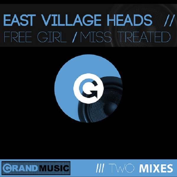 East Village Heads - Free Girl / Miss Treated / GRAND Music
