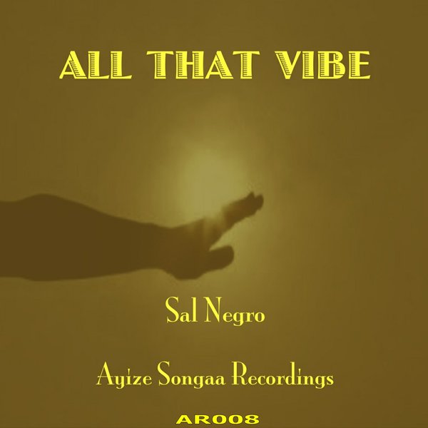 Sal Negro - All That Vibe / Ayize Songaa Recordings