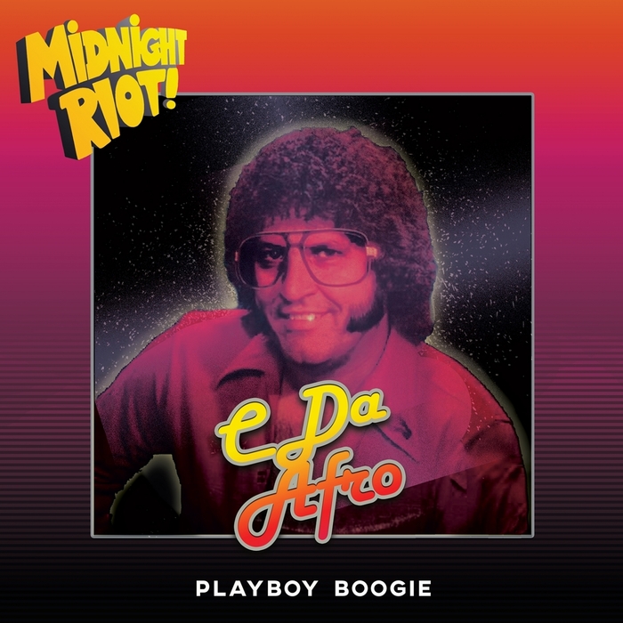 C. Da Afro - Playboy Boogie / Midnight Riot