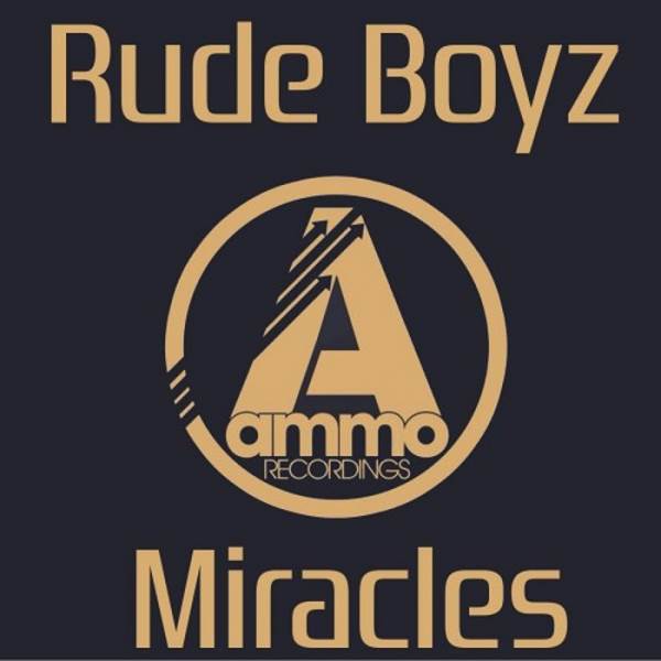 Rude Boyz - Miracles / Ammo Recordings