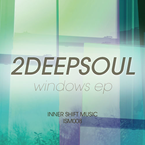 2DeepSoul - Windows EP / Inner Shift Music