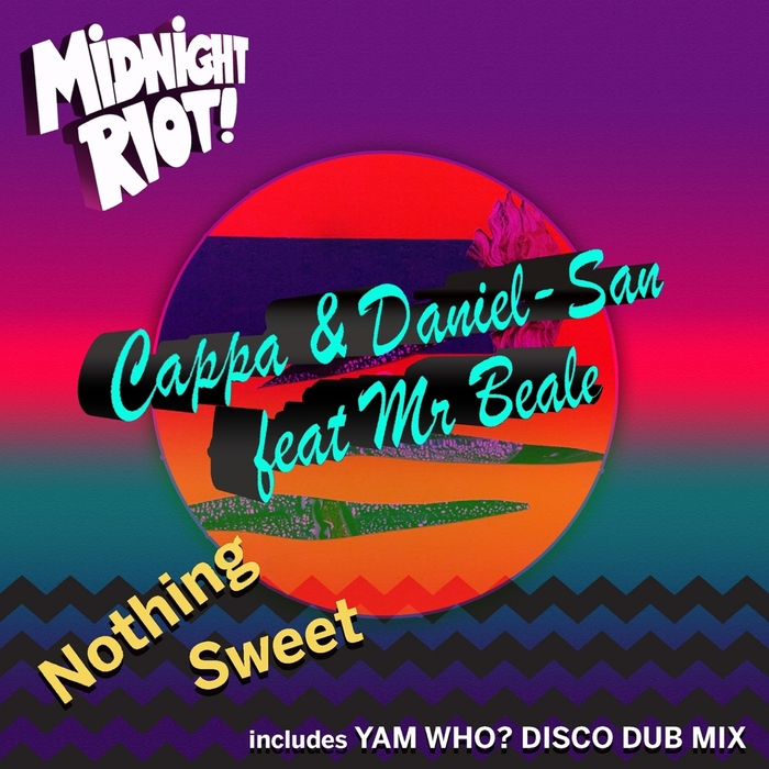 Cappa & Daniel-San - Nothing Sweet / Midnight Riot