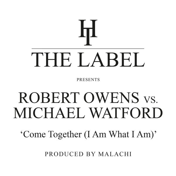 Robert Owens & Michael Watford - Come Together (I Am What I Am) / Hard Times