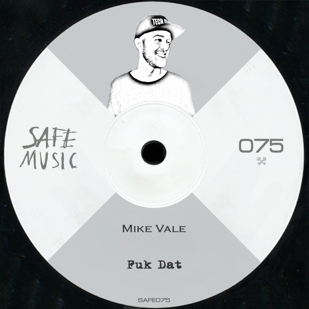 Mike Vale - Fuk Dat EP / Safe Music