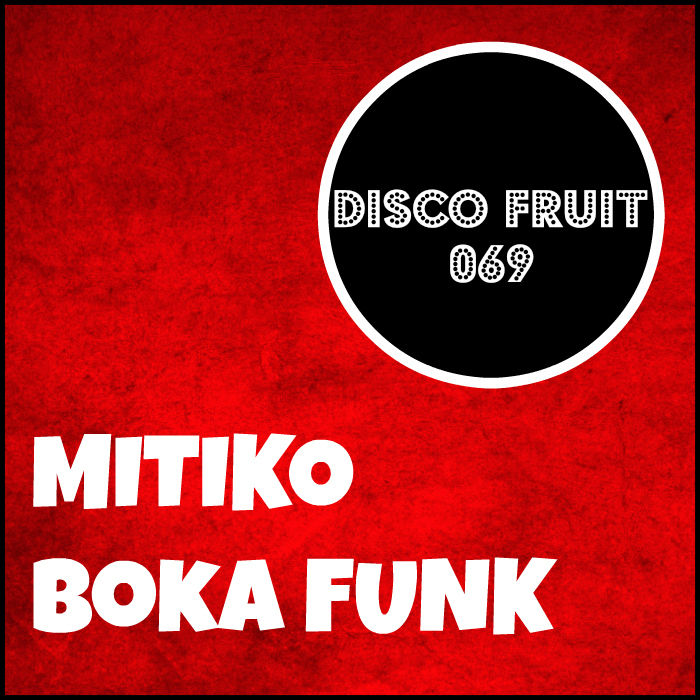 Mitiko - Boka Funk / Disco Fruit