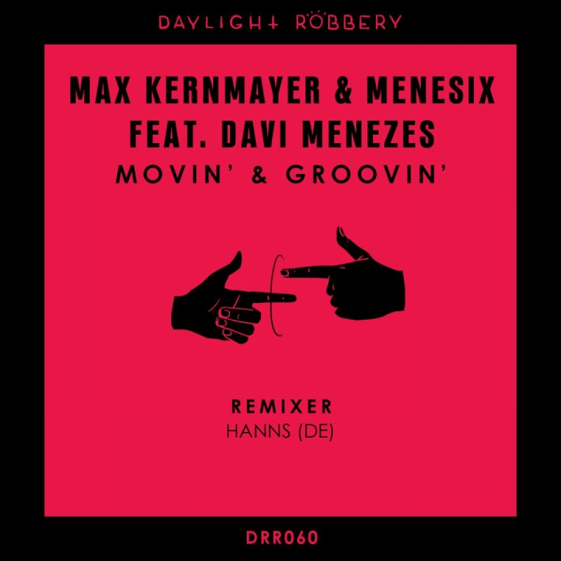 Max Kernmayer & Menesix - Movin' & Groovin' / Daylight Robbery Records