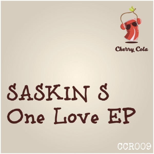 Saskin S - One Love EP / Cherry Cola Records
