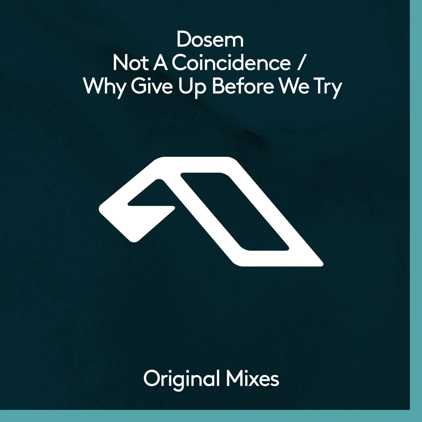 Dosem - Not A Coincidence / Why Give Up Before We Try / Anjunadeep