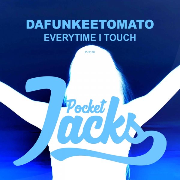 Dafunkeetomato - Everytime I Touch / Pocket Jacks Trax