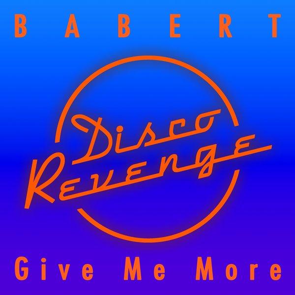 Babert - Give Me More / Disco Revenge