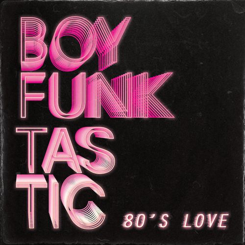 Boy Funktastic - 80's Love / Sally Traxx