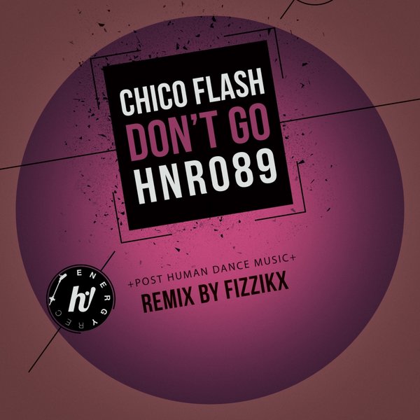 Chico Flash - Don't Go / Hi! Energy Records
