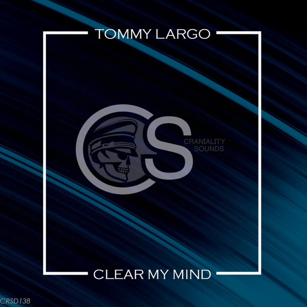 Tommy Largo - Clear My Mind / Craniality Sounds