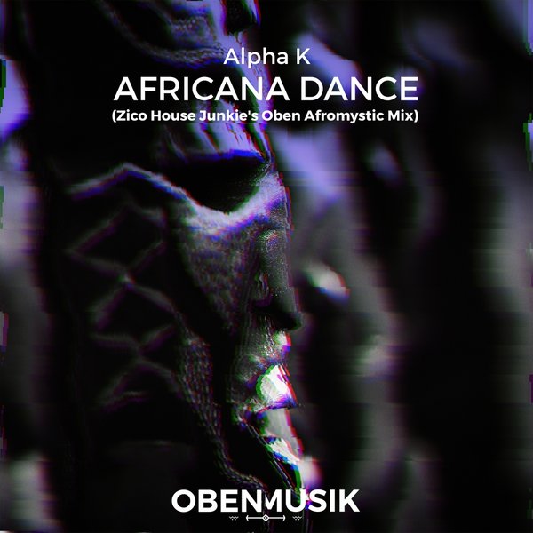 Alpha K - Africana Dance (Zico House Remix) / Obenmusik