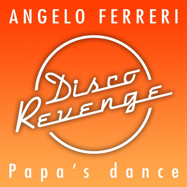Angelo Ferreri - Papa's Dance / Disco Revenge