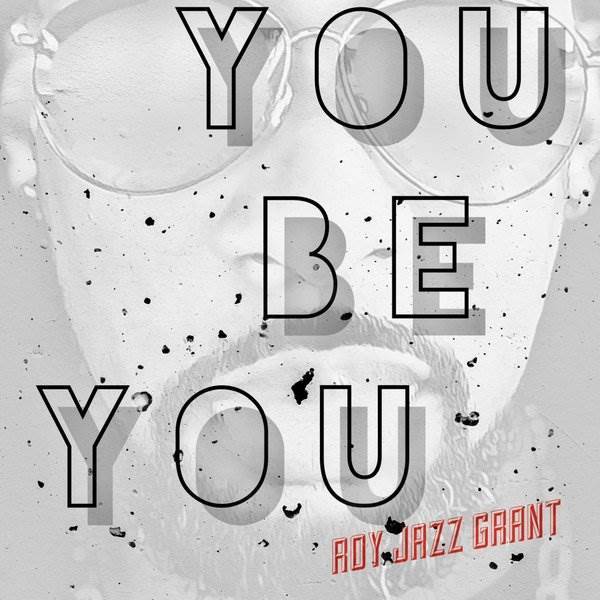 Roy Jazz Grant - You Be You / Apt D4 Records