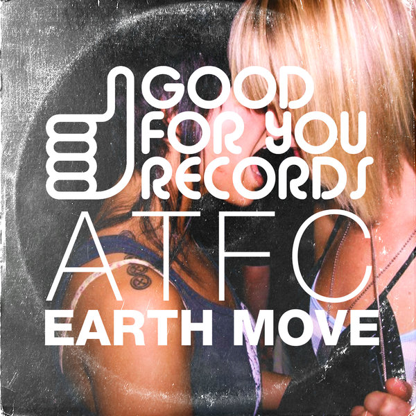 ATFC - I Feel The Earth Move / Good For You Records