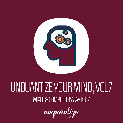 VA - Unquantize Your Mind Vol. 7 - Compiled & Mixed by Jay Kutz / unquantize
