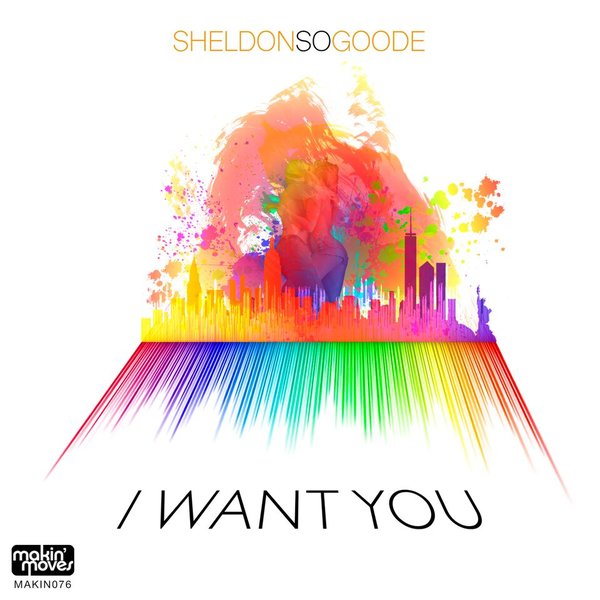 Sheldon 'So' Goode - I Want You / Makin Moves
