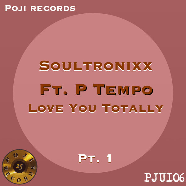 Soultronixx feat P Tempo - Love You Totally / POJI Records