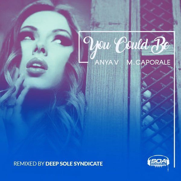 Anya V & M.Caporale - You Could Be (This Thing of Ours Remix) / Sounds Of Ali