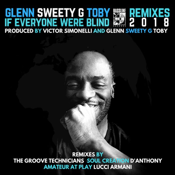 Glenn Sweety G Toby - If Everyone Were Blind (2018 Remixes) / Bassline Records