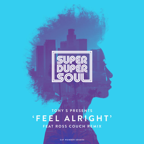Tony S - Feel Alright / SuperDuperSoul