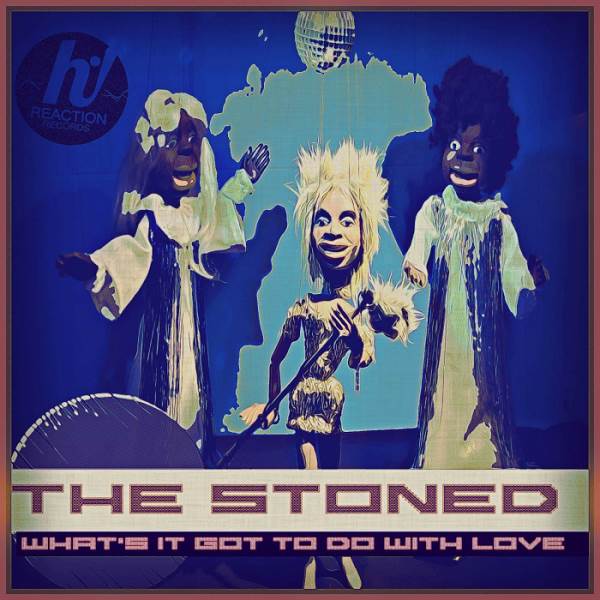 The Stoned - What's It Got To Do With Love / Hi! Reaction