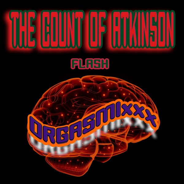 The Count Of Atkinson - Flash! / ORGASMIxxx