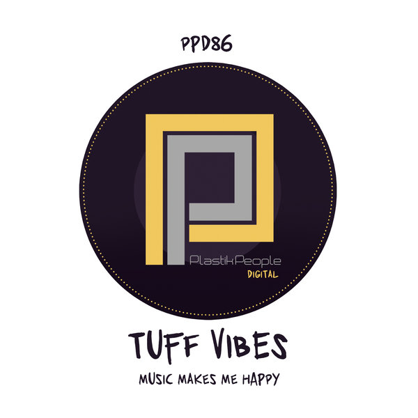 Tuff vibes - Music Makes Me Happy / Plastik People Digital