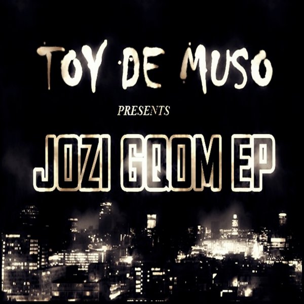 Toy De Muso - Jozi Gqom EP / iNdinga Creatives Music